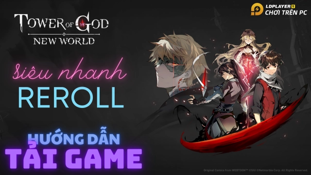 『HƯỚNG DẪN』Reroll Tower of God: New World nhiều tài khoản siêu nhanh và hướng dẫn tải game