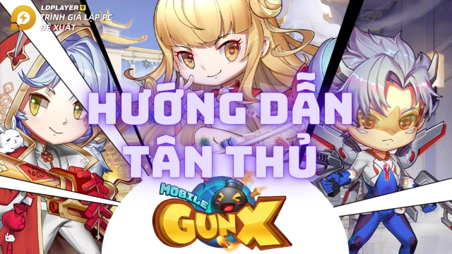 『HƯỚNG DẪN』Gun x Mobile hướng dẫn tân thủ phát triển nhanh và mẹo chơi game trên LDPLayer