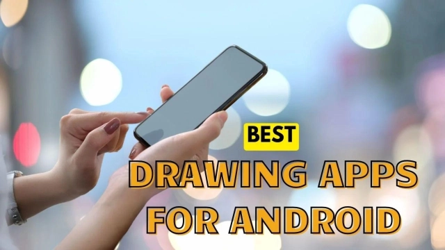 Best Drawing Apps for Android to Enjoy Your Leisure Time – 2023