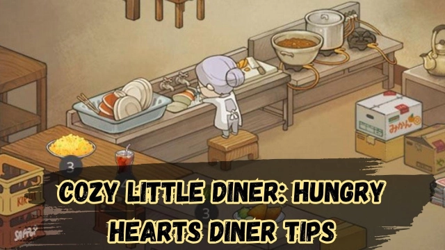 Cozy Little Diner: Hungry Hearts Diner Tips and a Guide for Beginners