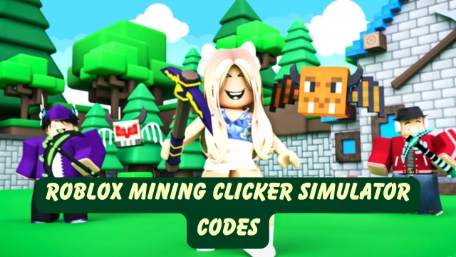 Roblox Mining Clicker Simulator Codes: Dig Deeper and Prosper - 2023 November