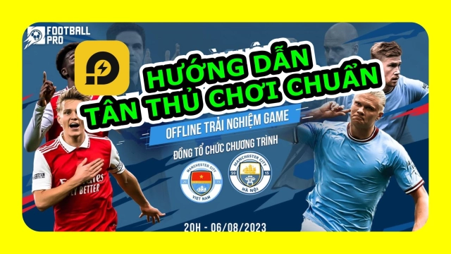 『HƯỚNG DẪN』FootBall Pro: Hướng Dẫn Tân Thủ Cách Chơi Khởi Đầu Game