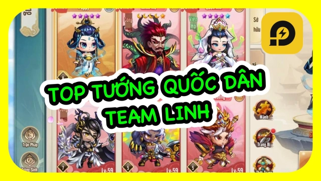 『HƯỚNG DẪN』Lục Giới Phong Thần: Top Nhân Vật Quốc Dân Team Linh