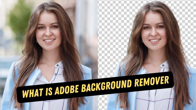 What is Adobe Background Remover, How it Works, and Top Alternatives to Try in 2023