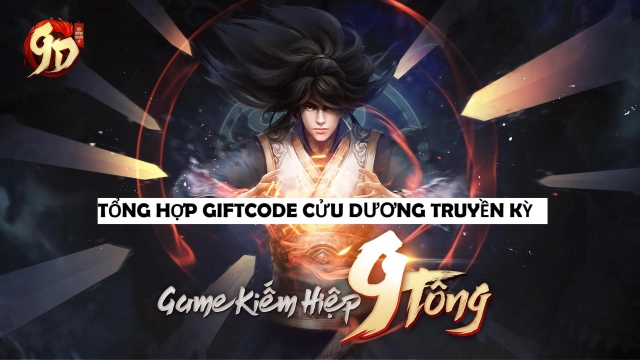 『GIFTCODE』Cửu Dương Truyền Kỳ 2 - Tổng hợp code mới nhất & Cách nhập code tân thủ