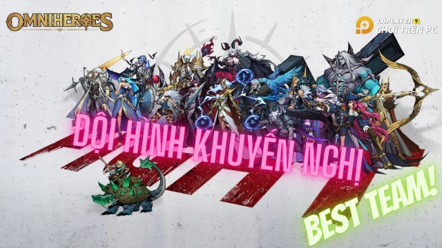 『HƯỚNG DẪN』Team Building, đội hình tốt nhất, dễ chơi nhất OMNIHEROES