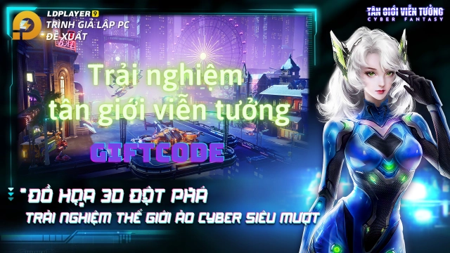 『GIFTCODE』Cyber Fantasy - Tân Giới Viễn Tưởng trải nghiệm tải trước và chuỗi sự kiện GIFTCODE