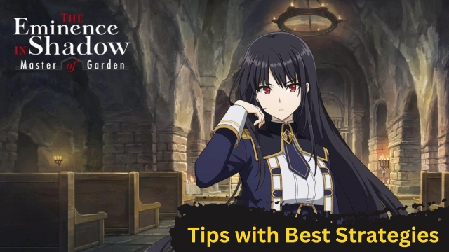 The Eminence in Shadow: Master of Garden RPG Tips with Best Strategies for Making You Better