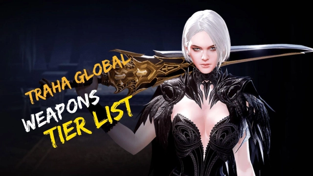 TRAHA Global Weapons Tier List to Make Your Fights Better –November 2023