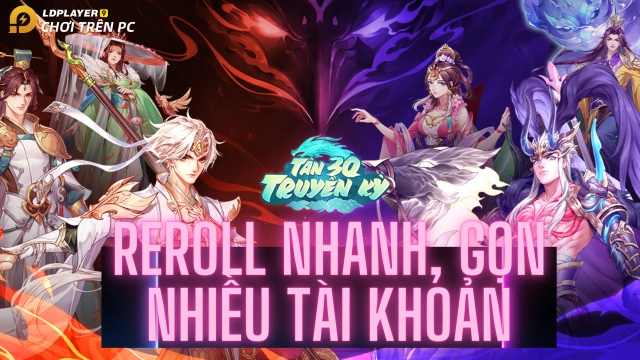 『HƯỚNG DẪN』Reroll Tân 3Q Truyền Kỳ tự động, nhanh và chuẩn nhiều tài khoản