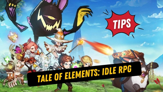 Tale of Elements: Idle RPG Tips for Making You a Pro Player