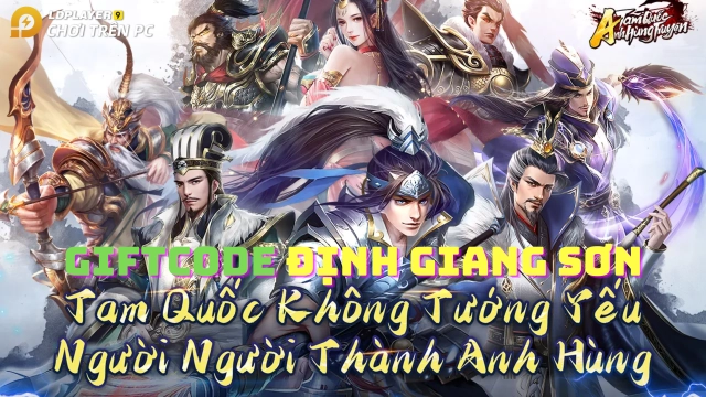 『GIFTCODE』Tam Quốc Anh Hùng Truyện - Gzone tổng hợp giftcode và cách nhập