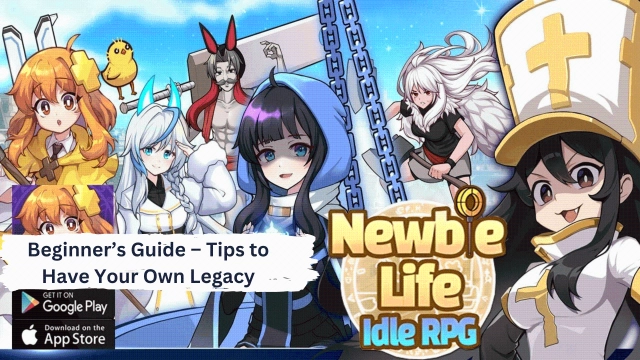 Newbie Life : Idle RPG Beginner Guide – Tips to Your Adventure