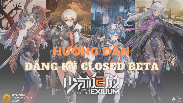 『HƯỚNG DẪN』Girls’ Frontline 2: Exilium hướng dẫn đăng ký Closed Beta