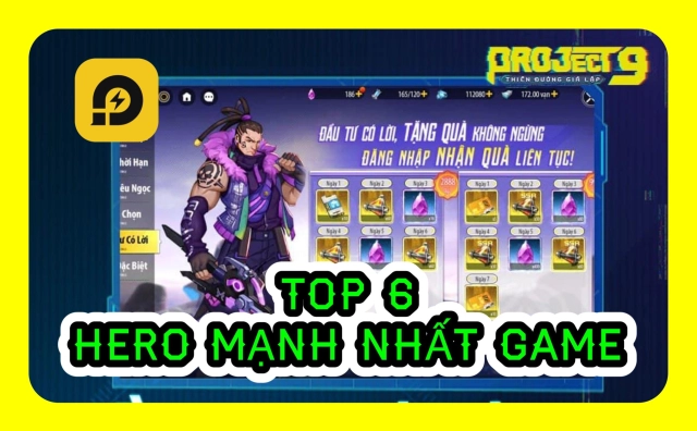 『HƯỚNG DẪN』PROJECT 9: Top 6 Hero Mạnh Nên Chơi Giai Đoạn Đầu Game
