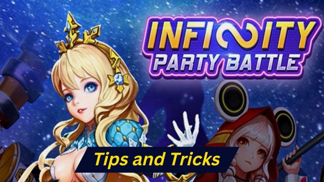 Infinity Party Battle Tips and Tricks for Making a Top-Tier Gameplay