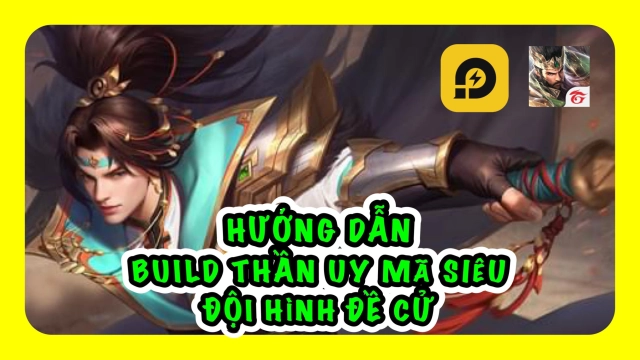 『HƯỚNG DẪN』Garena Cái Thế Tranh Hùng: Hướng Dẫn Build Thần Uy Mã Siêu Và Đội Hình Khuyến Nghị