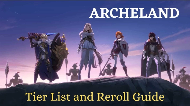 Archeland Tier List and Reroll Guide for the Best Heroes -November 2023