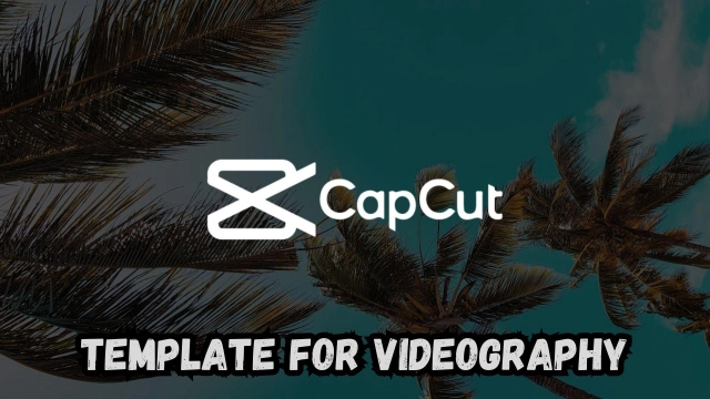 The Best CapCut Template for Videography – Trending 15 in 2023