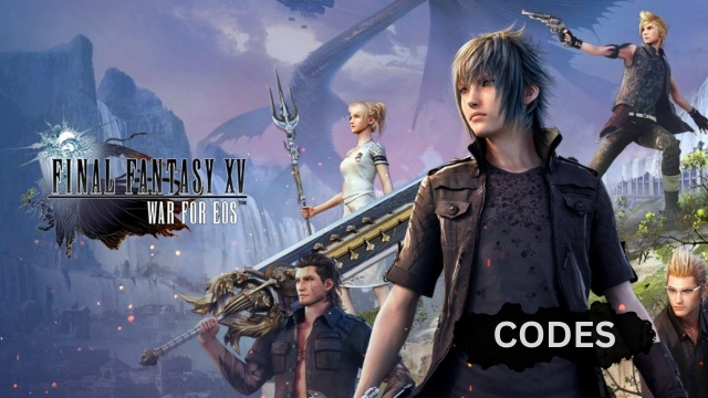 Final Fantasy XV: War for Eos Redeem Codes for More Resources - November 2023