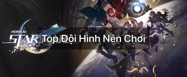 『HƯỚNG DẪN』Honkai: Star Rail: Top Đội Hình Nên Chơi Trong Giai Đoạn Đầu Game