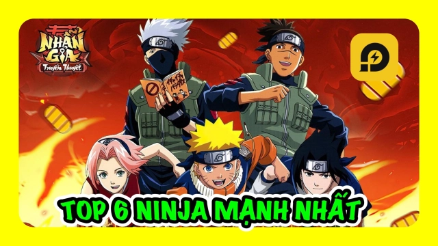 『HƯỚNG DẪN』Nhẫn Giả Truyền Thuyết: Top 6 Ninja Mạnh Nhất Đầu Game