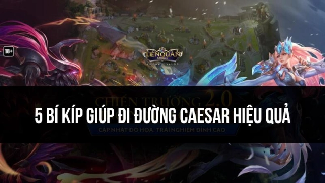 『HƯỚNG DẪN』LIÊN QUÂN MOBILE - 5 ĐIỀU CẦN BIẾT KHI ĐI ĐƯỜNG TÀ THẦN CAESAR