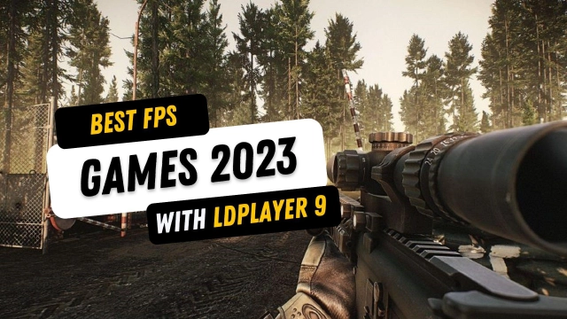 Best FPS Games 2023 with LDPlayer 9