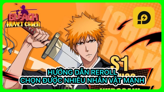 『HƯỚNG DẪN』Bleach Huyết Chiến: Hướng Dẫn Reroll Chiêu Mộ Nhiều Nhân Vật Mạnh Mong Muốn