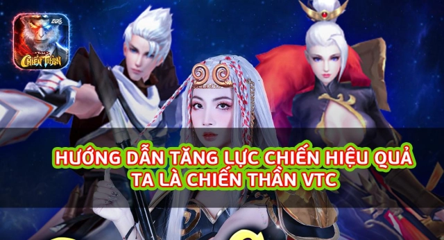 『HƯỚNG DẪN』Hướng dẫn tăng lực chiến hiệu quả - Ta Là Chiến Thần VTC