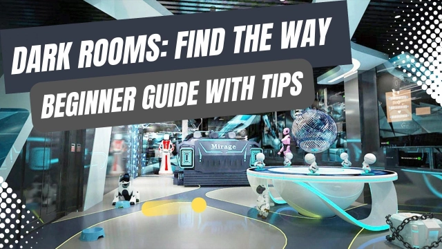 Dark Rooms: Find the Way - Beginner Guide with Tips for the Escape