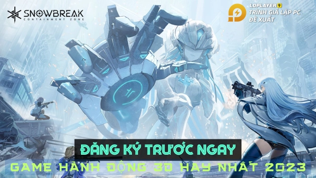 『GIỚI THIỆU』SnowBreak: Containment Zone và cách đăng ký trải nghiệm trước