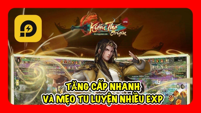 『HƯỚNG DẪN』Kiếm Thế Origin: Hướng Dẫn Tăng Cấp Nhanh Và Mẹo Tu Luyện EXP Cần Biết