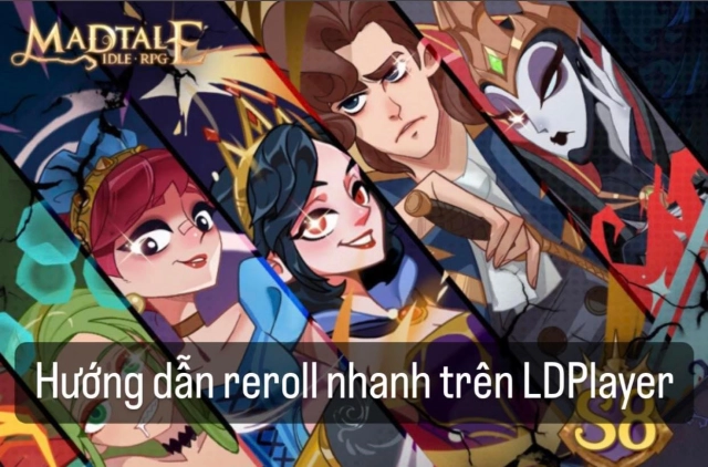 『HƯỚNG DẪN』Reroll Lạc Vào Cổ Tích Nhanh Gọn Trên LDPlayer