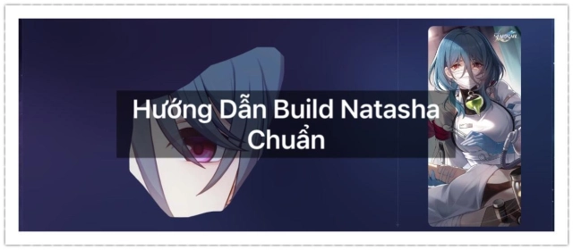 『HƯỚNG DẪN』Honkai: Star Rail: Build Natasha Tướng 4 Sao Mạnh Như 5 Sao