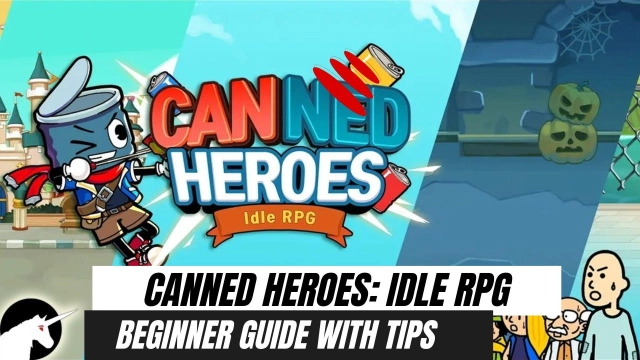 Canned Heroes: Idle RPG Beginner Guide with Tips for a Best Gameplay