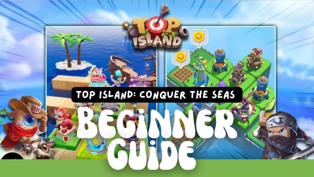 Top Island: Conquer the Seas Beginner Guide With Tips for a Best Sea Battle Adventure