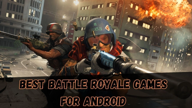 15 Best Battle Royale Games for Android 2023 – Have a Best Time with Battles