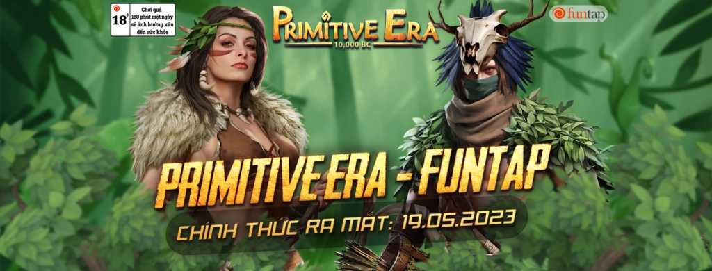 『GAME MỚI』 PRIMITIVE ERA FUNTAP CHÍNH THỨC KHAI MỞ ĐĂNG KÝ TRƯỚC