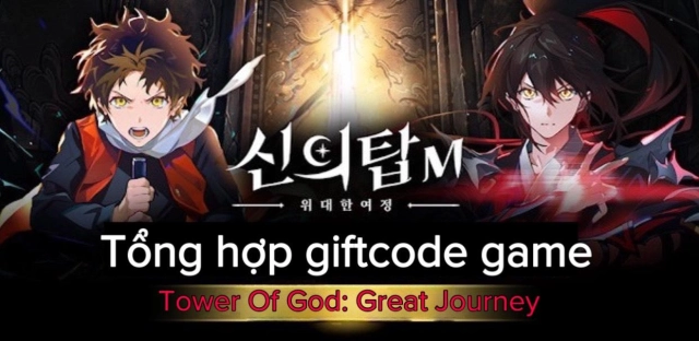 『GIFTCODE』Tower Of God The Great Journey: Tổng hợp code mới nhất & Cách nhập code tân thủ