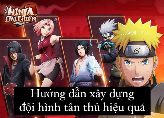 『HƯỚNG DẪN』Xây Dựng Đội Hình Tân Thủ Hiệu Quả - Ninja Đại chiến