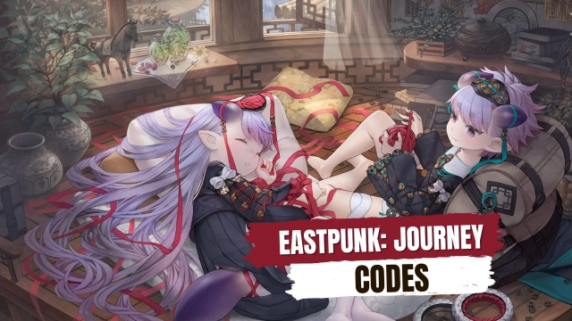 Eastpunk: Journey Codes to Earn More Rewards Like Jadeite, Bronze Coins, - November 2023