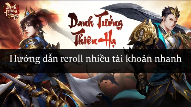 『HƯỚNG DẪN』Reroll Danh Tướng Thiên Hạ nhiều tải khoản nhanh chóng trên LDPlayer