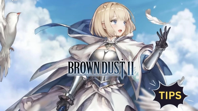 Brown Dust 2 Tips for the Best Challenge to the Strategic Fantasy World