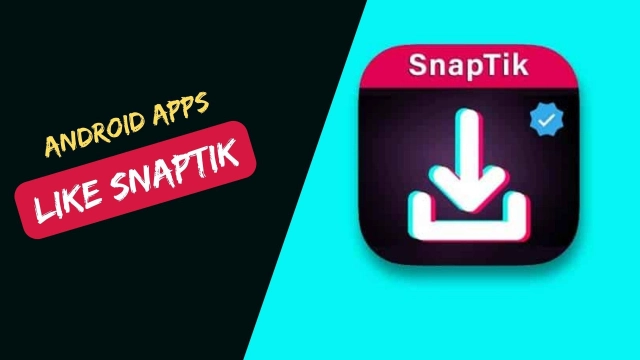 Android Apps Like Snaptik for Making Your Downloads Easier