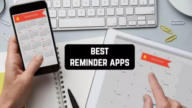 What is the Best Reminder App to Stay on Alert - Top 10 in 2023