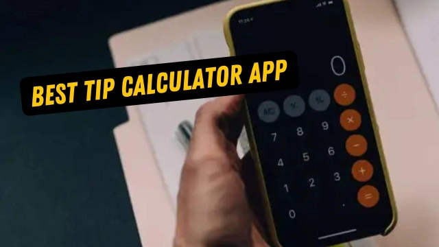 What is the Best Tip Calculator App – Everything You Need to Know and Top 10 Apps for Tip Calculating in 2023