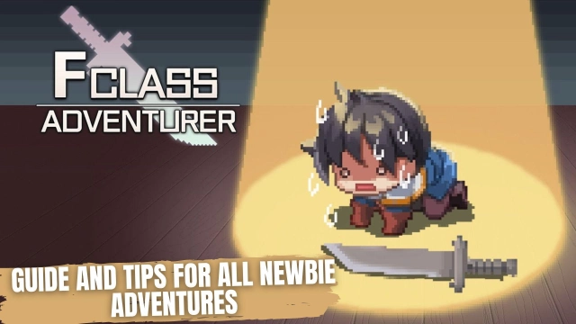 F Class Adventurer Guide and Tips for all Newbie Adventures