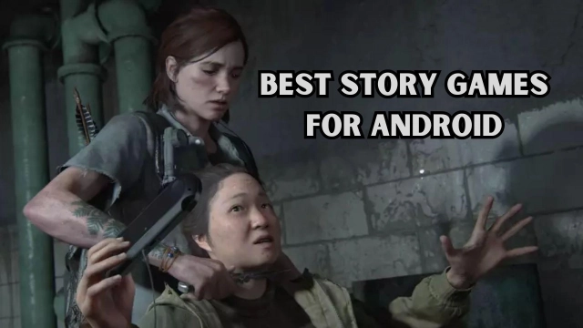 15 Best Story Games for Android – Get Lost in a Rich Storyline in 2023