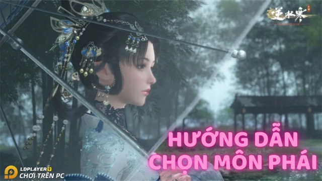 『HƯỚNG DẪN』Tiêu điểm môn phái và hướng dẫn chọn phái trong Nghịch Thủy Hàn Mobile
